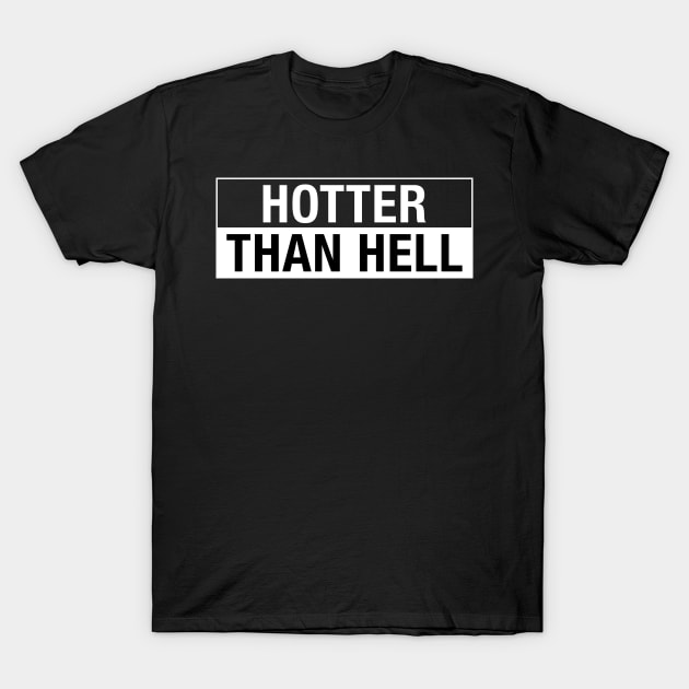 Hotter Than Hell T-Shirt by CityNoir